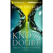 Know Doubt: Embracing Uncertainty in Your Faith