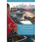 The Anthropology of Protestantism: Faith and Crisis Among Scottish Fishermen