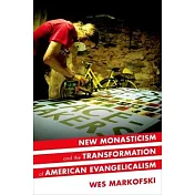 New Monasticism and the Transformation of American Evangelicalism
