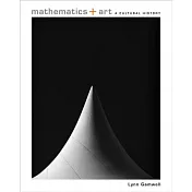 Mathematics + Art: A Cultural History