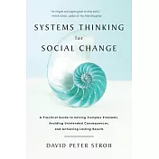 Systems Thinking for Social Change: A Practical Guide to Solving Complex Problems, Avoiding Unintended Consequences, and Achieving Lasting Results