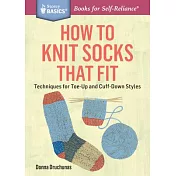 How to Knit Socks That Fit: Techniques for Toe-Up and Cuff-Down Styles