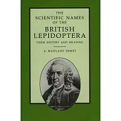 The Scientific Names of the British Lepidoptera-: Their History and Meaning