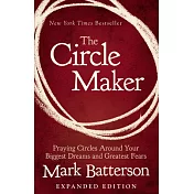 The Circle Maker: Praying Circles Around Your Biggest Dreams and Greatest Fears