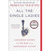 All the Single Ladies: Unmarried Women and the Rise of an Independent Nation