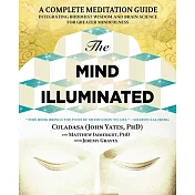 The Mind Illuminated: A Complete Meditation Guide Integrating Buddhist Wisdom and Brain Science for Greater Mindfulness