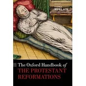 The Oxford Handbook of the Protestant Reformations