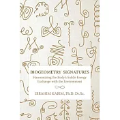 Biogeometry Signatures: Harmonizing the Body’s Subtle Energy Exchange With the Environment