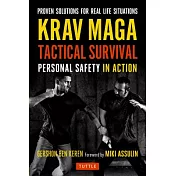Krav Maga Tactical Survival: Personal Safety in Action. Proven Solutions for Real Life Situations