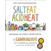 Salt, Fat, Acid, Heat: Mastering the Elements of Good Cooking
