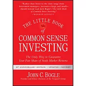 The Little Book of Common Sense Investing: The Only Way to Guarantee Your Fair Share of Stock Market Returns