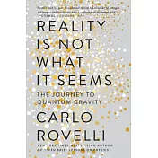 Reality Is Not What It Seems: The Journey to Quantum Gravity