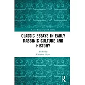 Classic Essays in Early Rabbinic Culture and History