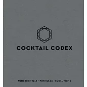 Cocktail Codex: Fundamentals, Formulas, Evolutions