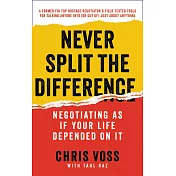 Never Split the Difference: Negotiating As If Your Life Depended On It