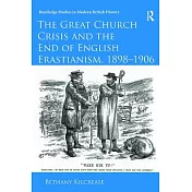 The Great Church Crisis and the End of English Erastianism, 1898-1906