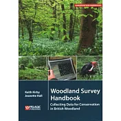 Woodland Survey Handbook: Collecting Data for Conservation in British Woodland