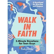 Walk in Faith: 5-Minute Devotions for Teen Guys