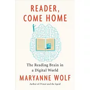 Reader, Come Home: The Reading Brain in a Digital World