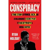 Conspiracy: A True Story of Power, Sex, and a Billionaire’s Secret Plot to Destroy a Media Empire