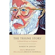 The Triune Story: Collected Essays on Scripture