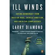 Ill Winds: Saving Democracy from Russian Rage, Chinese Ambition, and American Complacency