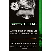 Say Nothing: A True Story of Murder and Memory in Northern Ireland