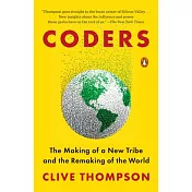 Coders: The Making of a New Tribe and the Remaking of the World