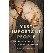 Very Important People: Status and Beauty in the Global Party Circuit
