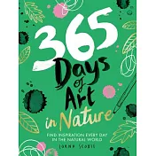 365 Days of Art in Nature: Find Inspiration Every Day in the Natural World