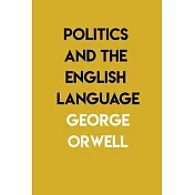 Politics and the English Language: By George Orwell