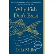 Why Fish Don’’t Exist: A Story of Loss, Love, and the Hidden Order of Life