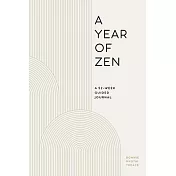 A Year of Zen: A 52-Week Guided Journal