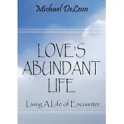 Love’’s Abundant Life: Living a Life of Encounter
