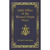 Little Office of the Blessed Virgin Mary: 1867 John F. Fowler Edition