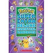 Super Extra Deluxe Essential Handbook (Pokémon): The Need-To-Know STATS and Facts on Over 900 Characters