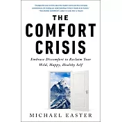 The Comfort Crisis: Embrace Discomfort to Reclaim Your Wild, Happy, Healthy Self