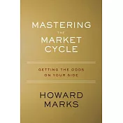 Mastering the Market Cycle: Getting the Odds on Your Side