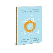 The Sacred Search: What If It’’s Not about Who You Marry, But Why?