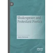 Shakespeare and Protestant Poetics