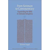 From Sermon to Commentary: Expounding the Bible in Talmudic Babylonia