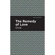 Remedia Amoris: The Remedy of Love