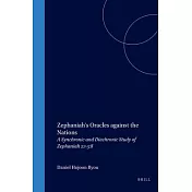 Zephaniah’’s Oracles Against the Nations: A Synchronic and Diachronic Study of Zephaniah 2:1-3:8