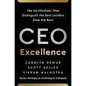CEO Excellence : The Six Mindsets That Distinguish the Best Leaders from the Rest