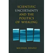 Scientific Uncertainty and the Politics of Whaling