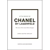 The Little Book of Chanel by Lagerfield: The Story of the Iconic Fashion Designer