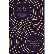 Helgoland: Making Sense of the Quantum Revolution