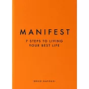 Manifest: 7 Steps to Living Your Best Life