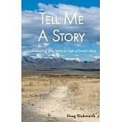 Tell Me A Story: Understanding Your Story in Light of Israel’s Story