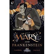 Mary and Frankenstein: The true story of Mary Shelley